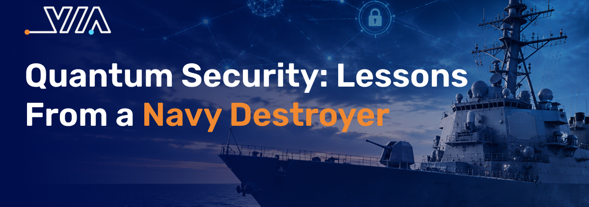 Beyond the Deadline: What a Navy Destroyer Teaches Us About the Future of Quantum Security
